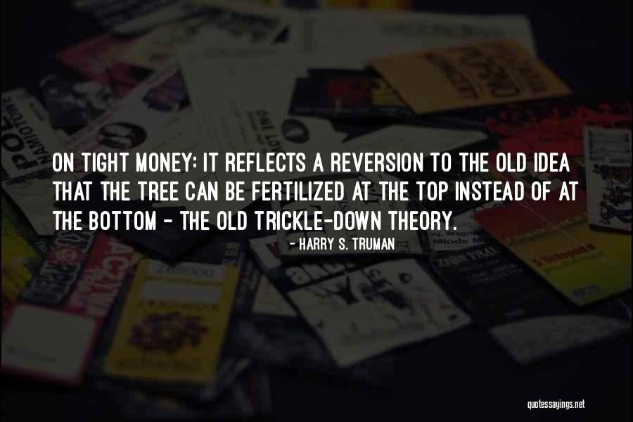 The Money Tree Quotes By Harry S. Truman The Money Tree Quotes By Harry S. Truman