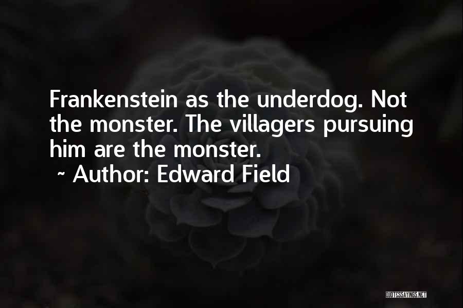 The Monster In Frankenstein Quotes By Edward Field