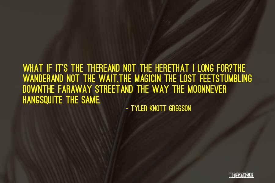 The Moon And Magic Quotes By Tyler Knott Gregson The Moon And Magic Quotes By Tyler Knott Gregson
