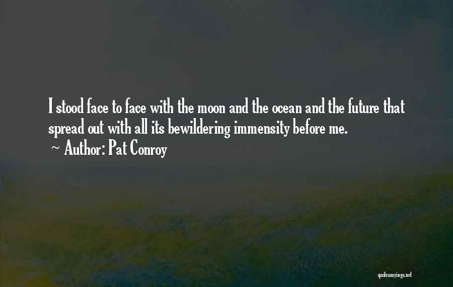 The Moon And Ocean Quotes By Pat Conroy