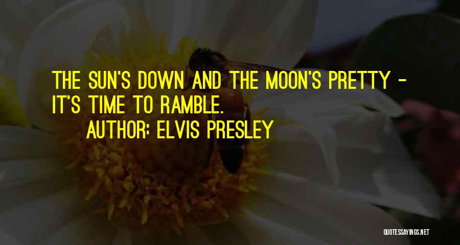 The Moon And Sun Quotes By Elvis Presley