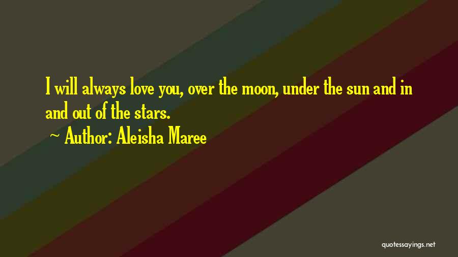 The Moon And The Stars Love Quotes By Aleisha Maree