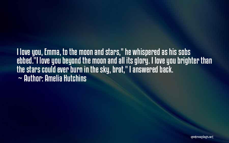 The Moon And The Stars Love Quotes By Amelia Hutchins