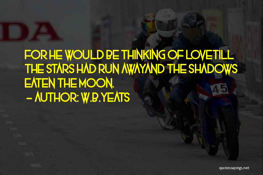 The Moon And The Stars Love Quotes By W.B.Yeats