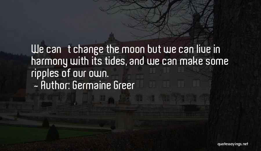 The Moon And Tides Quotes By Germaine Greer