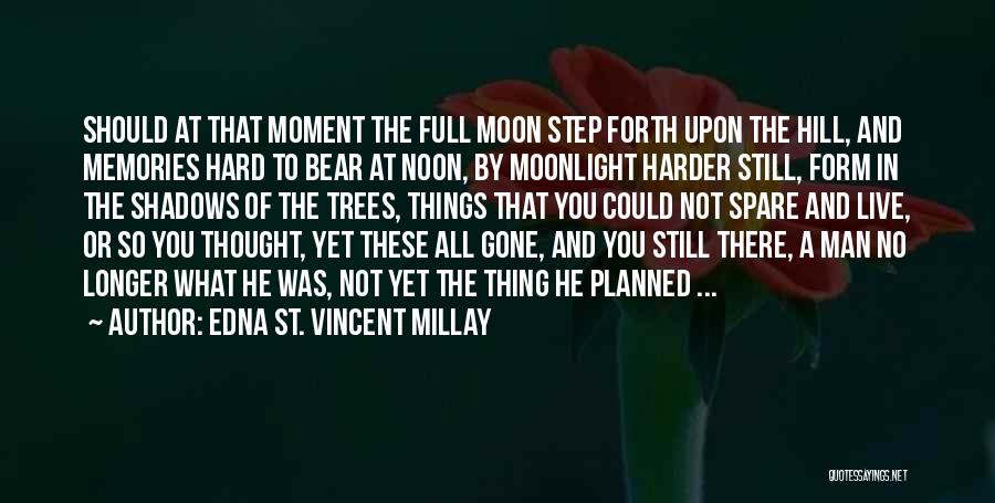 The Moon And Trees Quotes By Edna St. Vincent Millay
