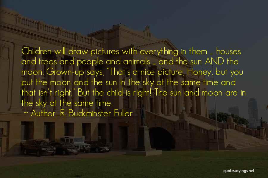 The Moon And Trees Quotes By R. Buckminster Fuller