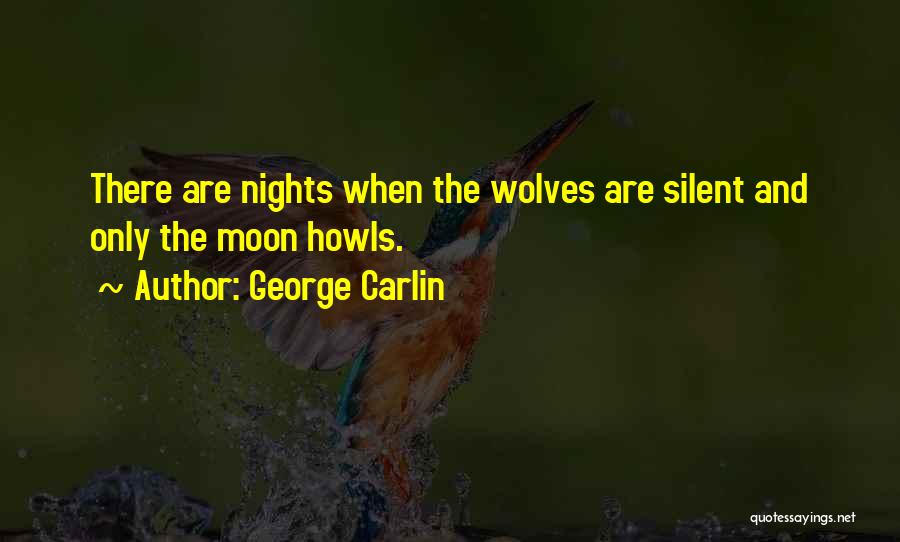 The Moon And Wolves Quotes By George Carlin