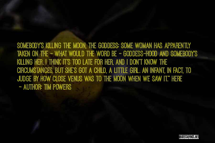 The Moon Goddess Quotes By Tim Powers