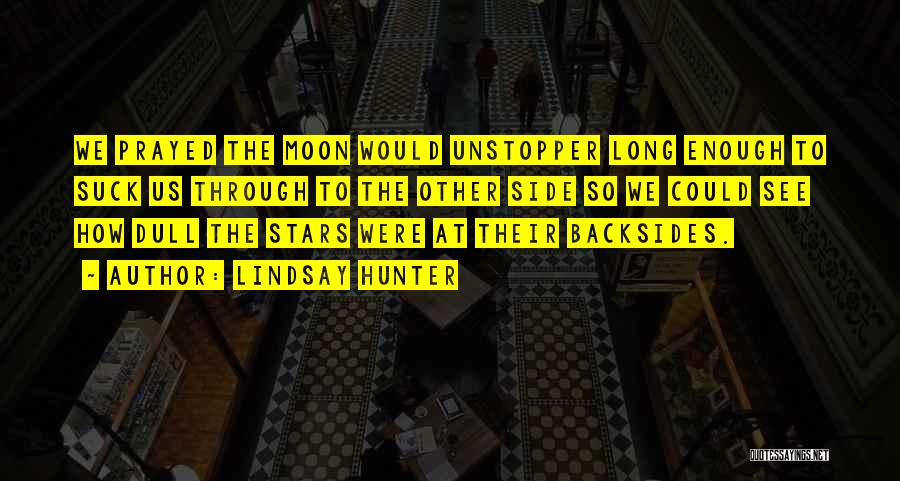 The Moon In A Long Way Gone Quotes By Lindsay Hunter