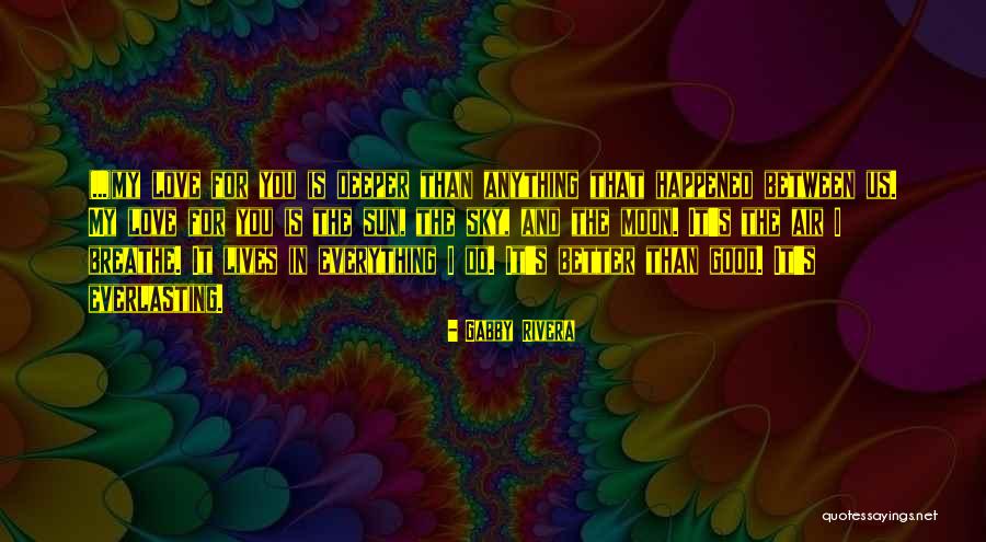 The Moon Love Quotes By Gabby Rivera The Moon Love Quotes By Gabby Rivera