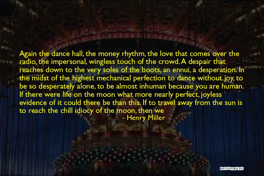 The Moon Love Quotes By Henry Miller The Moon Love Quotes By Henry Miller