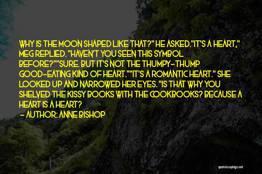 The Moon Romantic Quotes By Anne Bishop