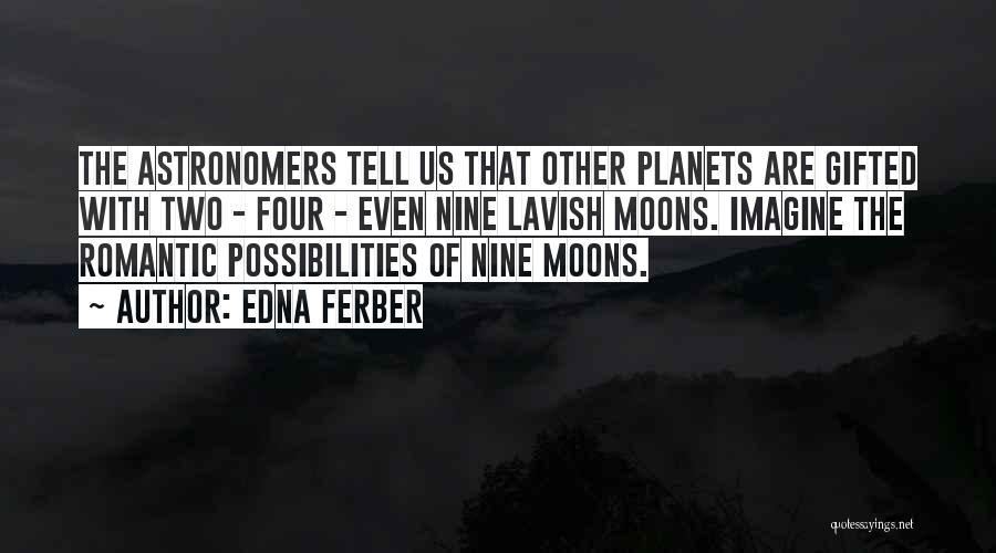 The Moon Romantic Quotes By Edna Ferber