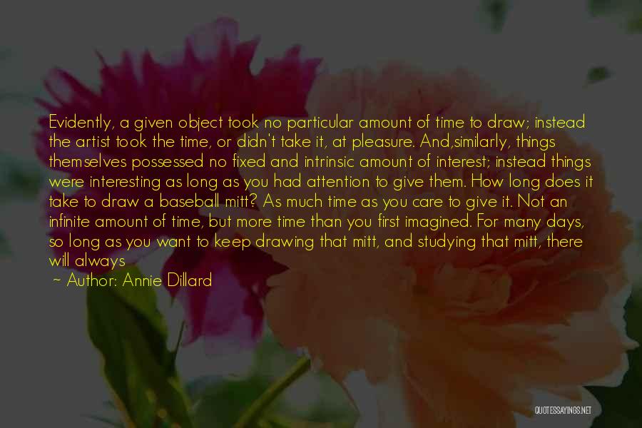 The More Attention You Give Quotes By Annie Dillard