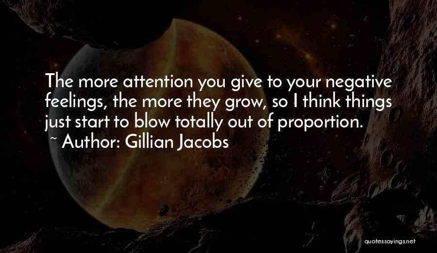 The More Attention You Give Quotes By Gillian Jacobs