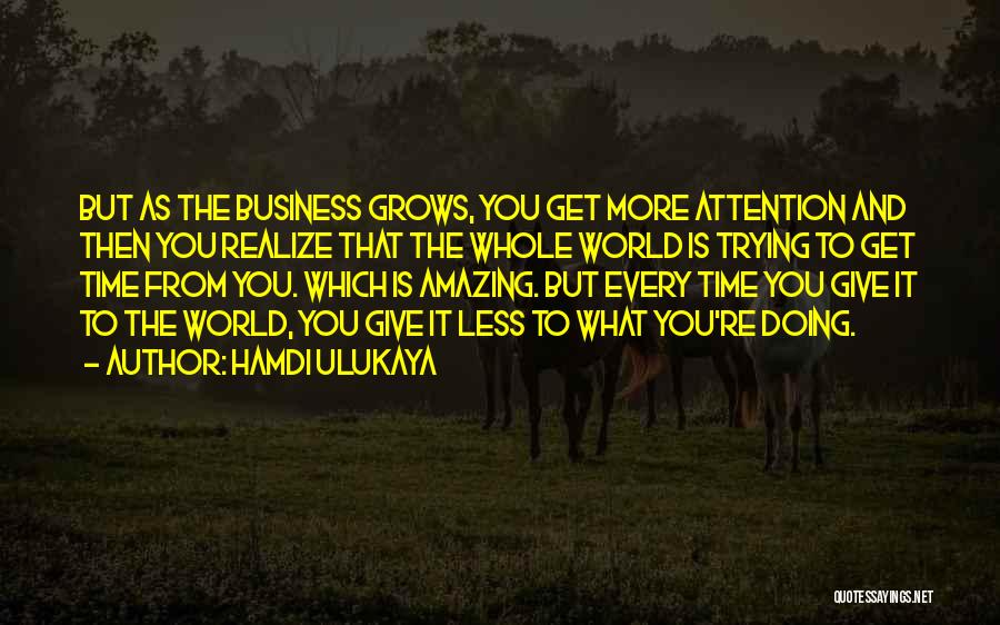 The More Attention You Give Quotes By Hamdi Ulukaya