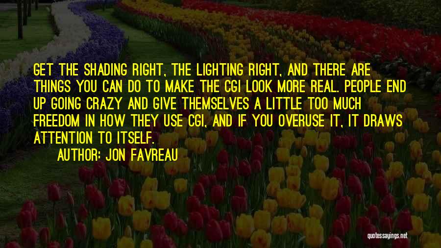 The More Attention You Give Quotes By Jon Favreau