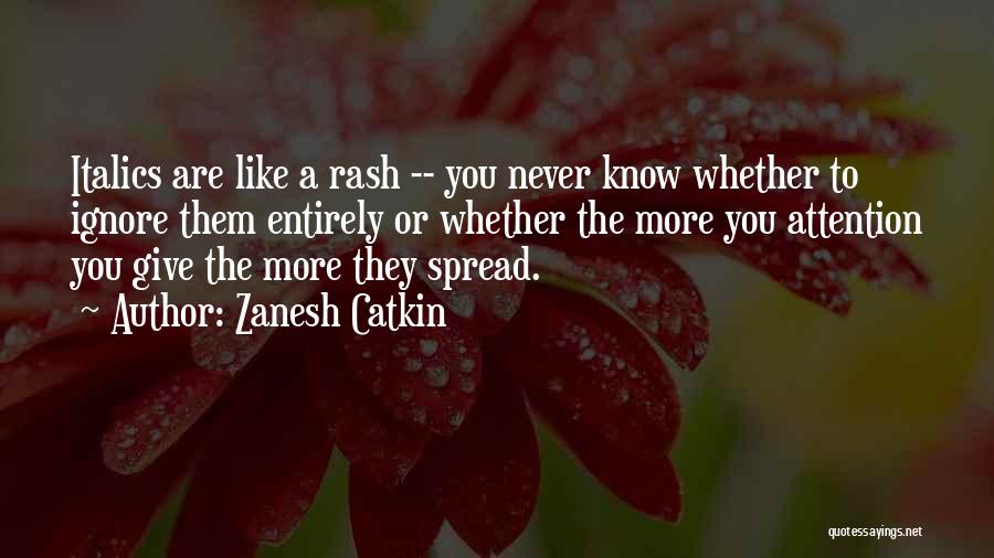 The More Attention You Give Quotes By Zanesh Catkin