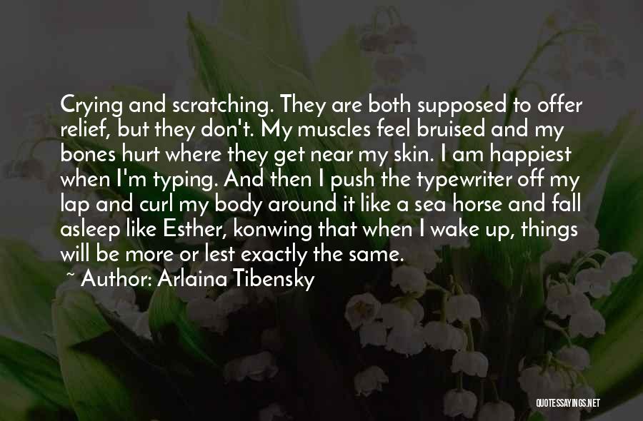 The More I Get Hurt Quotes By Arlaina Tibensky