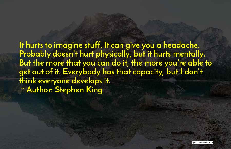 The More I Get Hurt Quotes By Stephen King