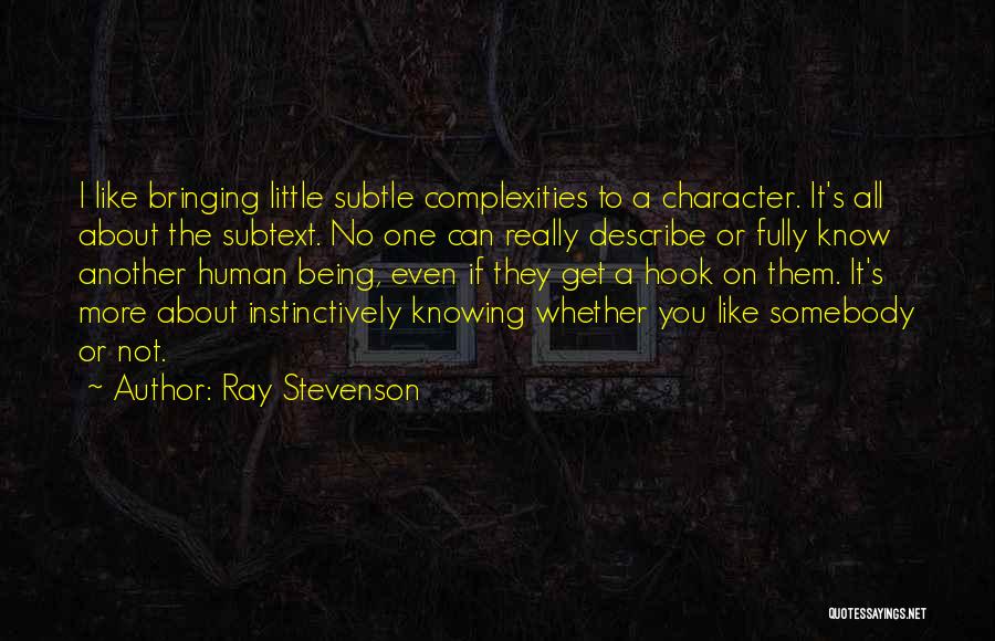 The More I Get To Know You Quotes By Ray Stevenson