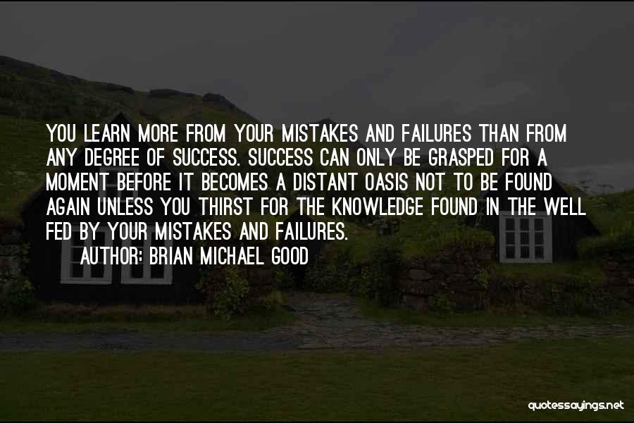 The More Knowledge Quotes By Brian Michael Good