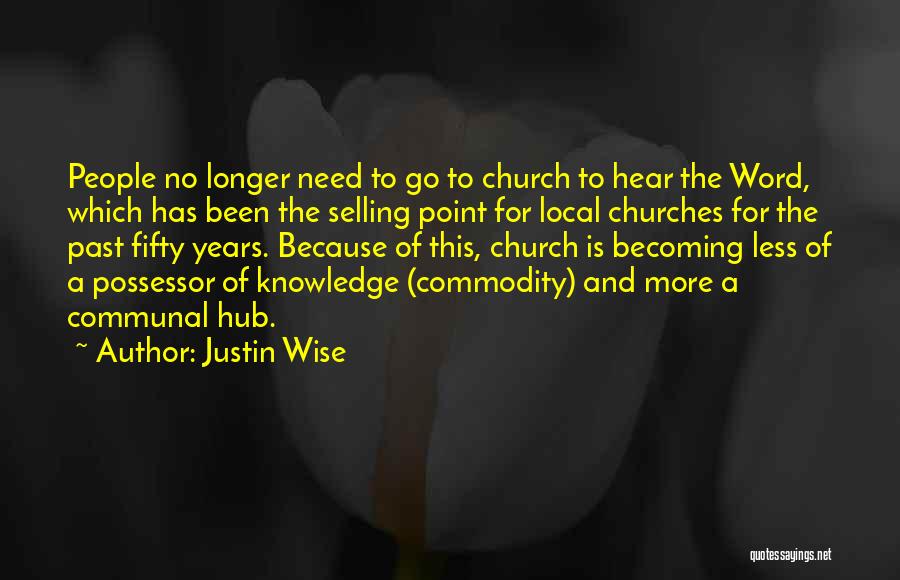 The More Knowledge Quotes By Justin Wise