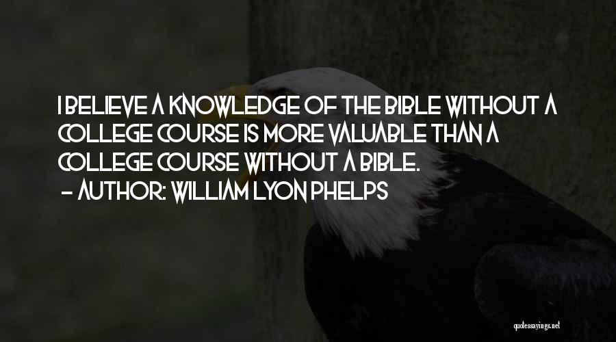 The More Knowledge Quotes By William Lyon Phelps