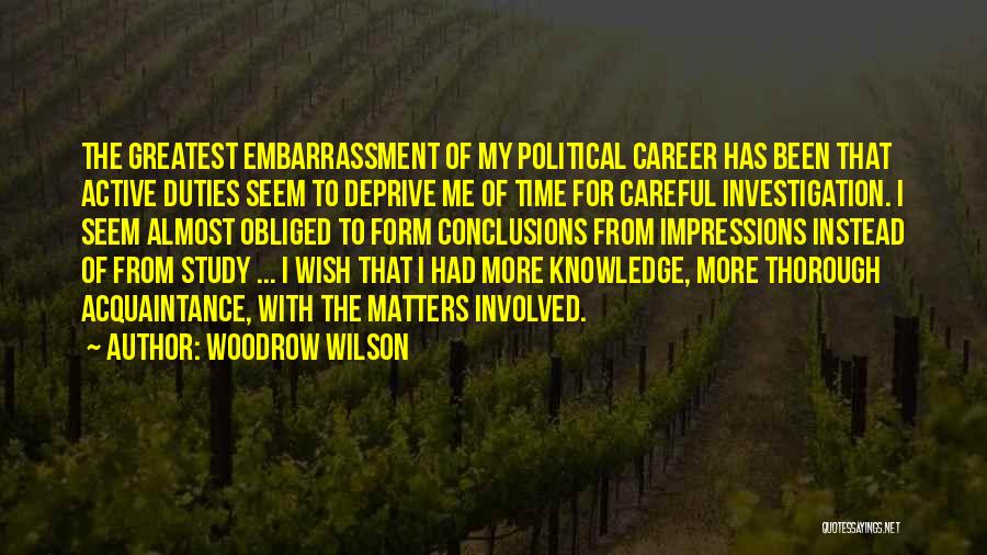 The More Knowledge Quotes By Woodrow Wilson