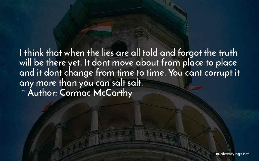 The More Lies Quotes By Cormac McCarthy