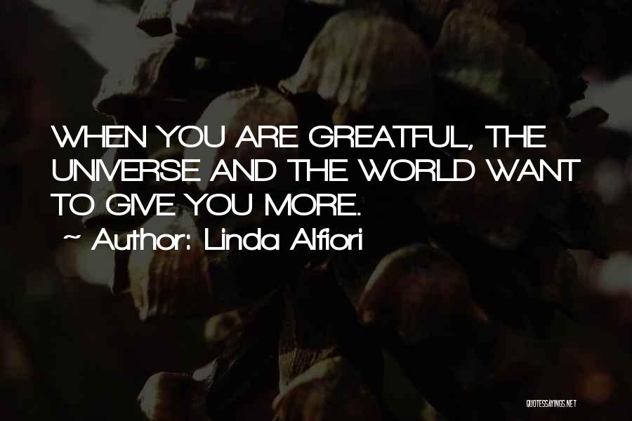 The More Love You Give Quotes By Linda Alfiori