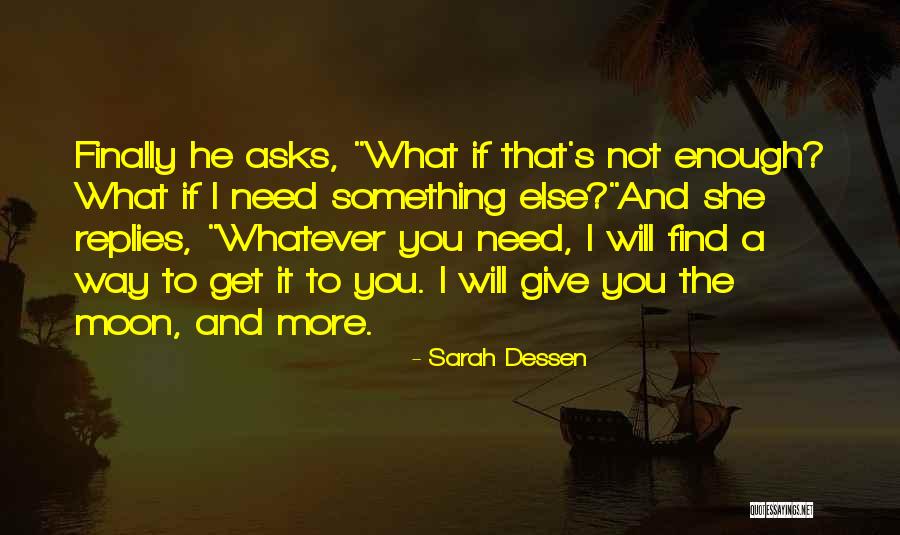 The More Love You Will Find Quotes By Sarah Dessen The More Love You Will Find Quotes By Sarah Dessen