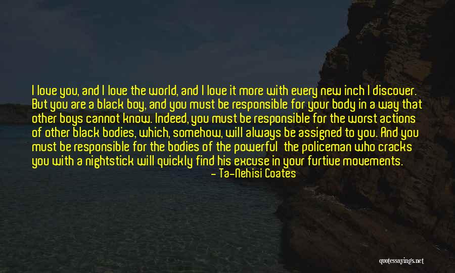 The More Love You Will Find Quotes By Ta-Nehisi Coates The More Love You Will Find Quotes By Ta-Nehisi Coates