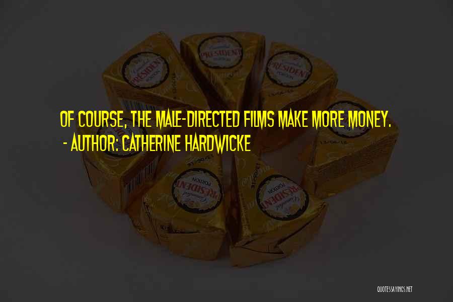 The More Money Quotes By Catherine Hardwicke