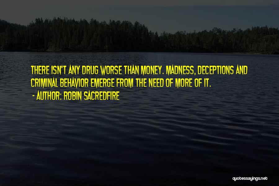 The More Money Quotes By Robin Sacredfire