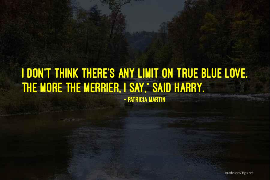 The More The Merrier Quotes By Patricia Martin The More The Merrier Quotes By Patricia Martin
