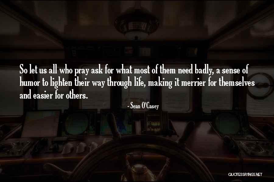 The More The Merrier Quotes By Sean O'Casey The More The Merrier Quotes By Sean O'Casey