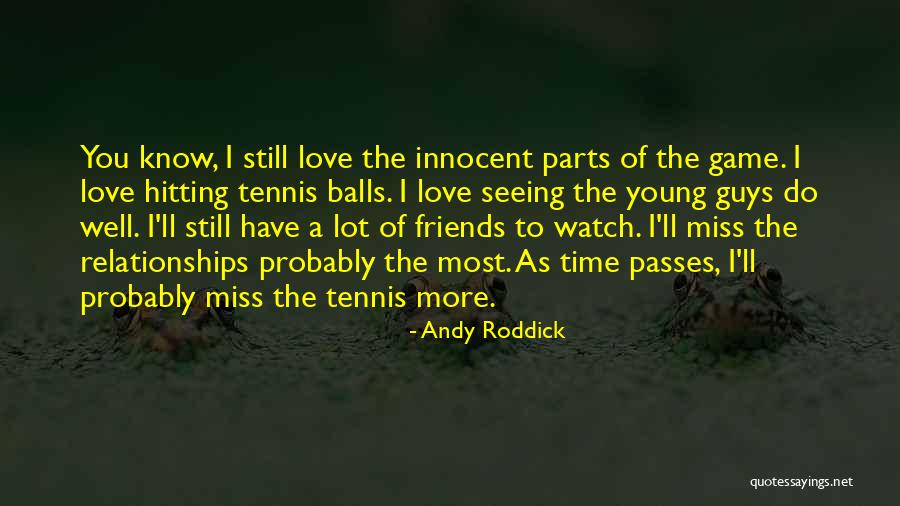 The More Time Passes Quotes By Andy Roddick