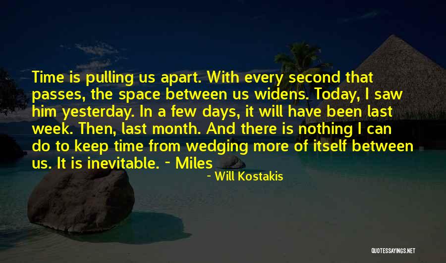 The More Time Passes Quotes By Will Kostakis The More Time Passes Quotes By Will Kostakis
