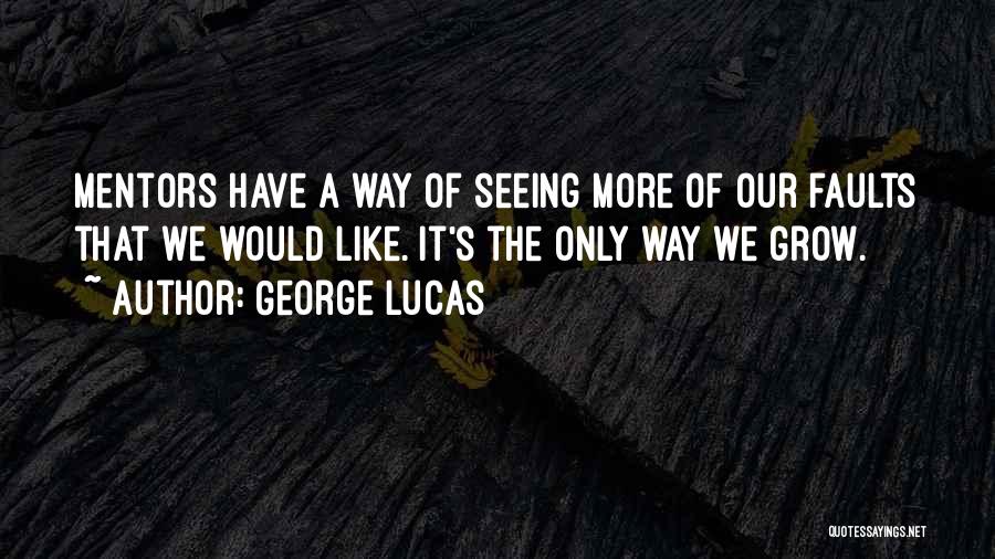 The More We Grow Quotes By George Lucas