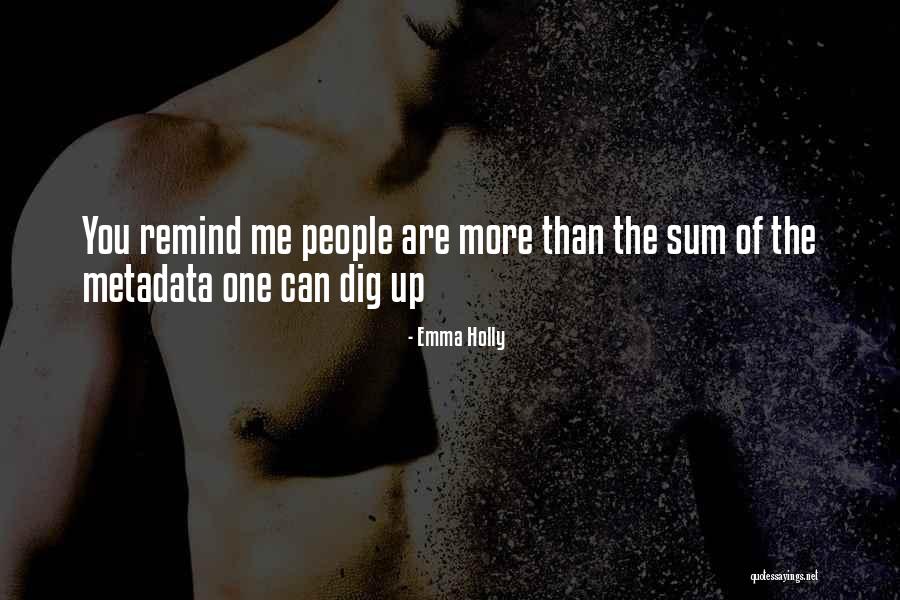 The More You Dig Quotes By Emma Holly The More You Dig Quotes By Emma Holly
