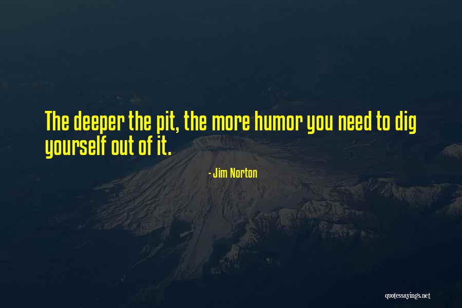 The More You Dig Quotes By Jim Norton The More You Dig Quotes By Jim Norton