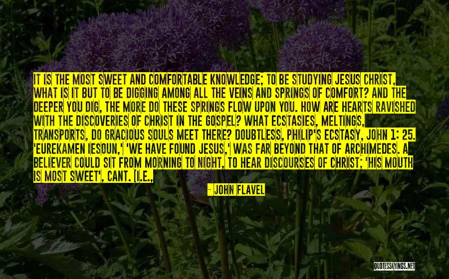 The More You Dig Quotes By John Flavel The More You Dig Quotes By John Flavel