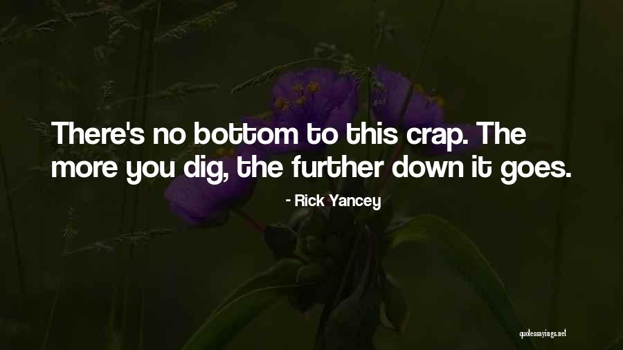 The More You Dig Quotes By Rick Yancey The More You Dig Quotes By Rick Yancey