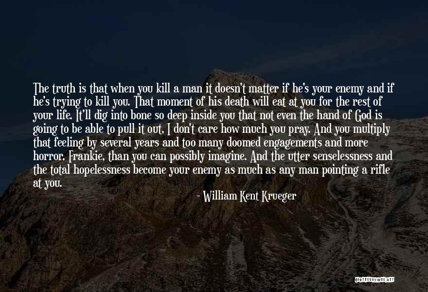 The More You Dig Quotes By William Kent Krueger The More You Dig Quotes By William Kent Krueger