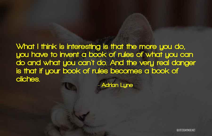 The More You Do Quotes By Adrian Lyne The More You Do Quotes By Adrian Lyne