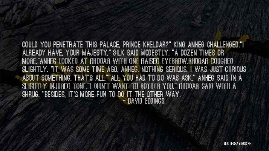 The More You Do Quotes By David Eddings The More You Do Quotes By David Eddings