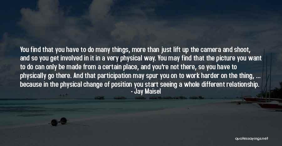 The More You Do Quotes By Jay Maisel The More You Do Quotes By Jay Maisel
