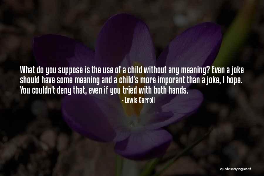 The More You Do Quotes By Lewis Carroll The More You Do Quotes By Lewis Carroll